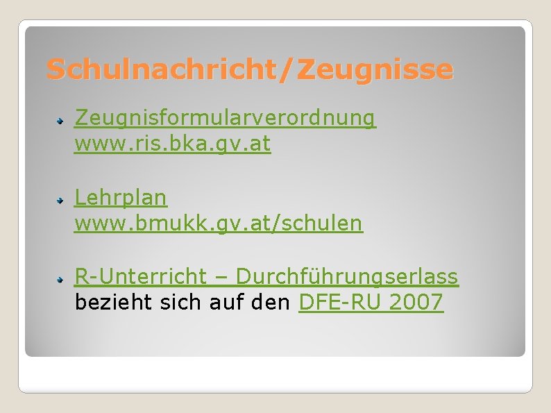 Schulnachricht/Zeugnisse Zeugnisformularverordnung www. ris. bka. gv. at Lehrplan www. bmukk. gv. at/schulen R-Unterricht –