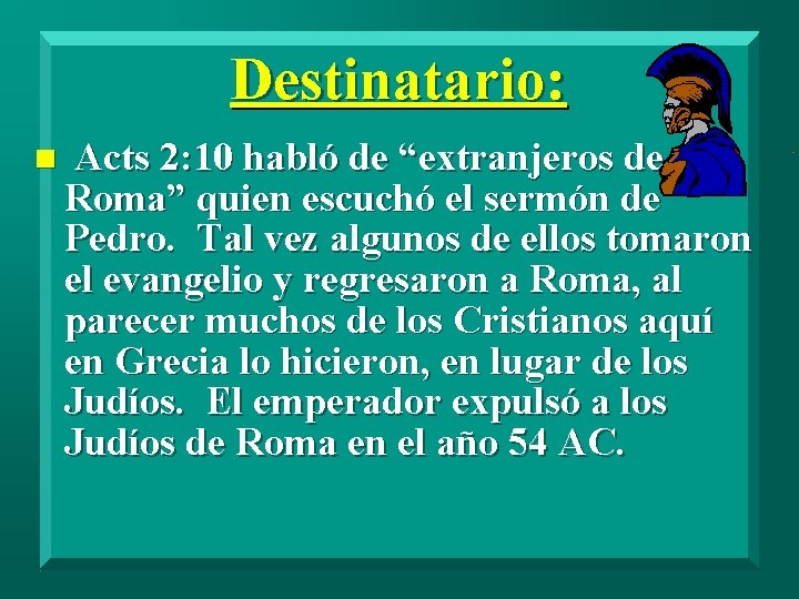 Destinatario: n Acts 2: 10 habló de “extranjeros de Roma” quien escuchó el sermón