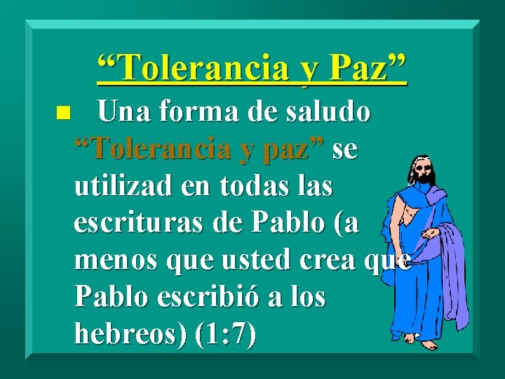 “Tolerancia y Paz” n Una forma de saludo “Tolerancia y paz” se utilizad en