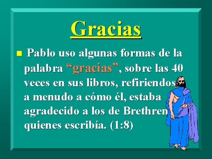 Gracias n Pablo uso algunas formas de la palabra “gracias”, sobre las 40 veces