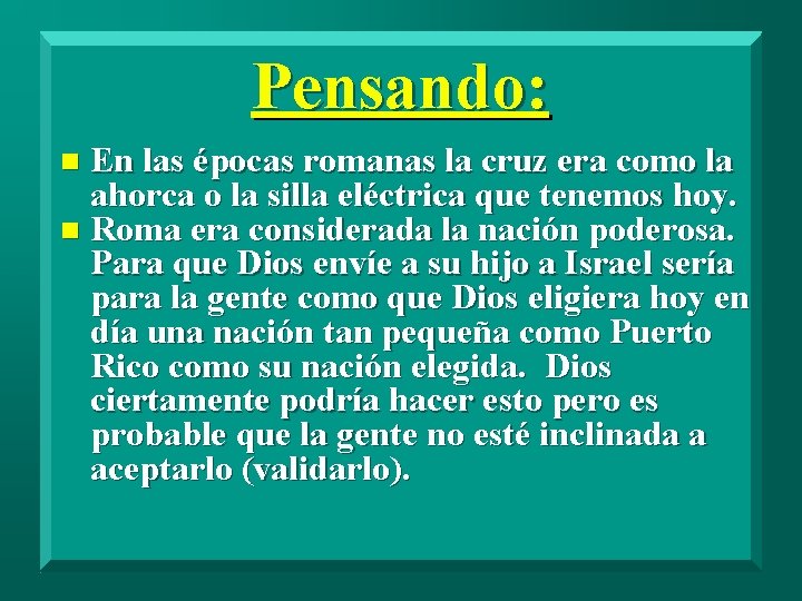 Pensando: En las épocas romanas la cruz era como la ahorca o la silla