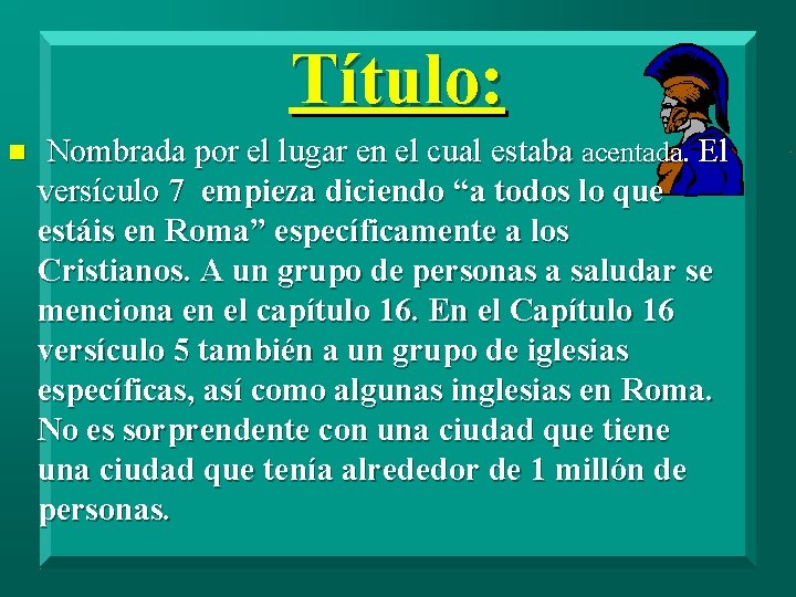 Título: n Nombrada por el lugar en el cual estaba acentada. El versículo 7