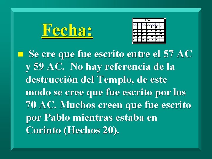 Fecha: n Se cre que fue escrito entre el 57 AC y 59 AC.