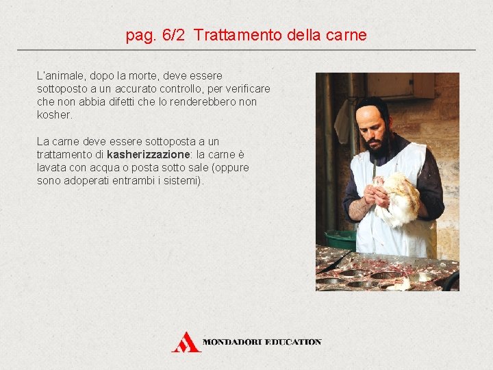 pag. 6/2 Trattamento della carne L’animale, dopo la morte, deve essere sottoposto a un