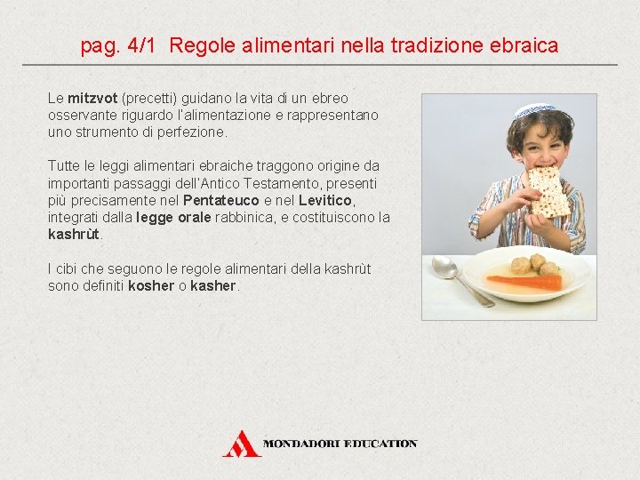 pag. 4/1 Regole alimentari nella tradizione ebraica Le mitzvot (precetti) guidano la vita di