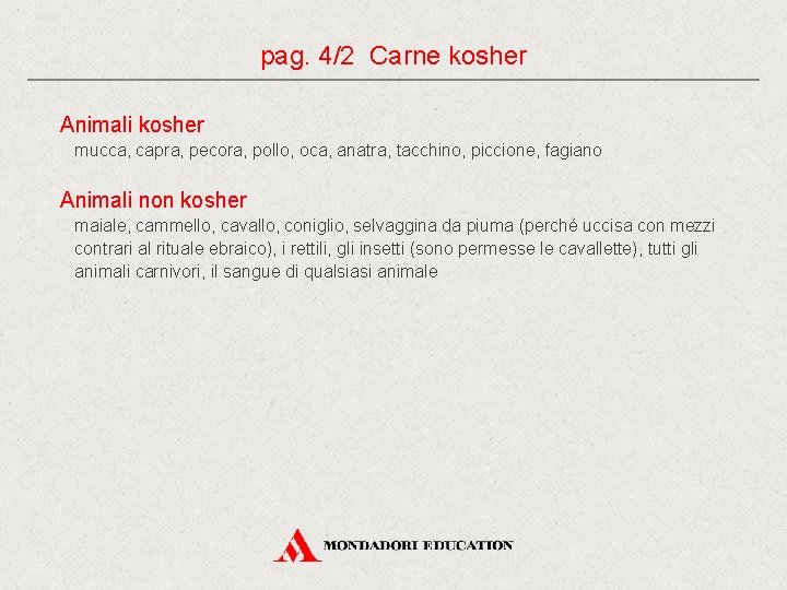 pag. 4/2 Carne kosher Animali kosher mucca, capra, pecora, pollo, oca, anatra, tacchino, piccione,