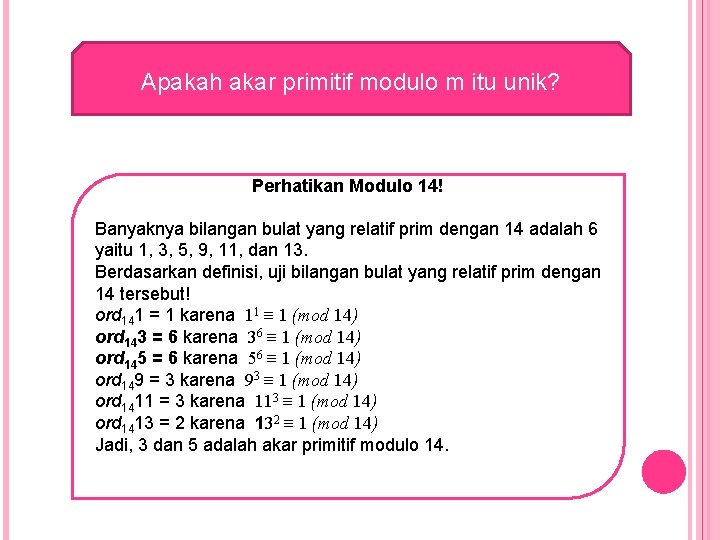 Apakah akar primitif modulo m itu unik? Perhatikan Modulo 14! Banyaknya bilangan bulat yang