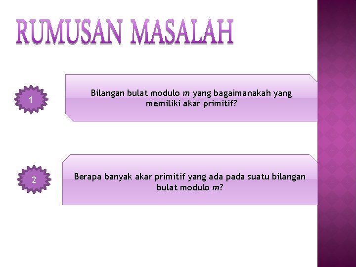 1 2 Bilangan bulat modulo m yang bagaimanakah yang memiliki akar primitif? Berapa banyak