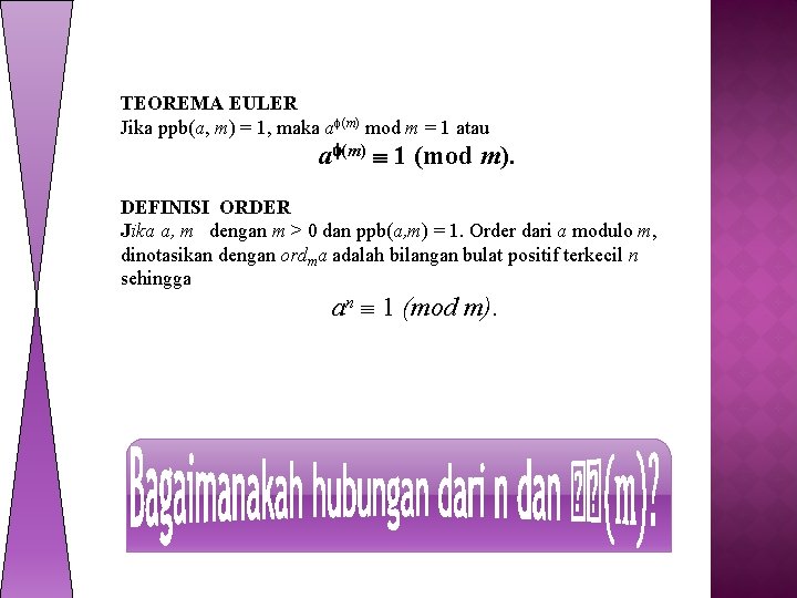 TEOREMA EULER Jika ppb(a, m) = 1, maka a (m) mod m = 1