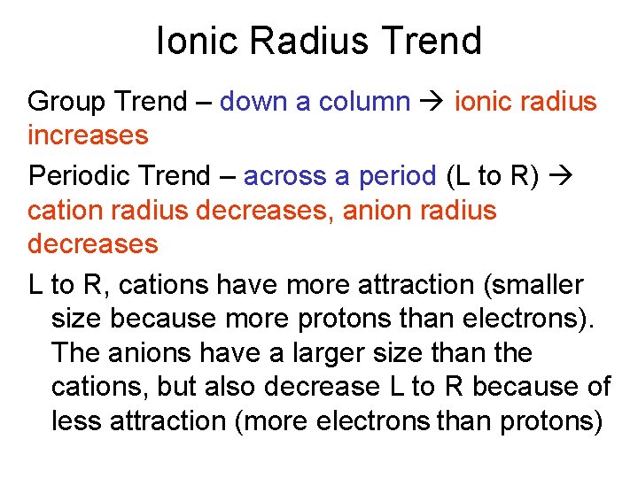 Ionic Radius Trend Group Trend – down a column ionic radius increases Periodic Trend