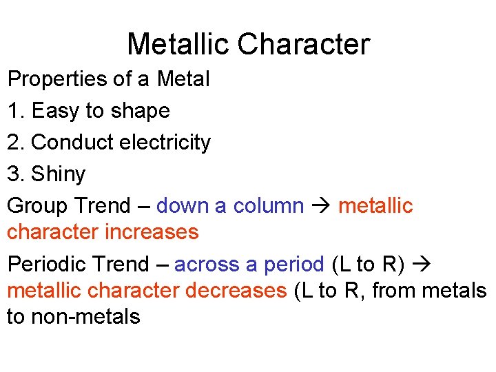 Metallic Character Properties of a Metal 1. Easy to shape 2. Conduct electricity 3.