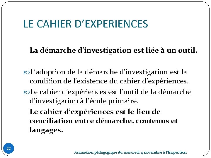 LE CAHIER D’EXPERIENCES La démarche d’investigation est liée à un outil. L’adoption de la