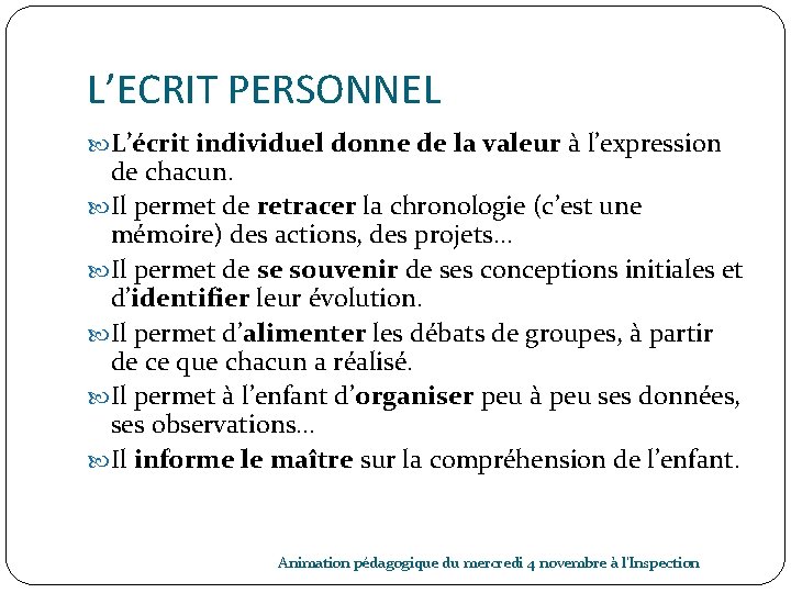 L’ECRIT PERSONNEL L’écrit individuel donne de la valeur à l’expression de chacun. Il permet