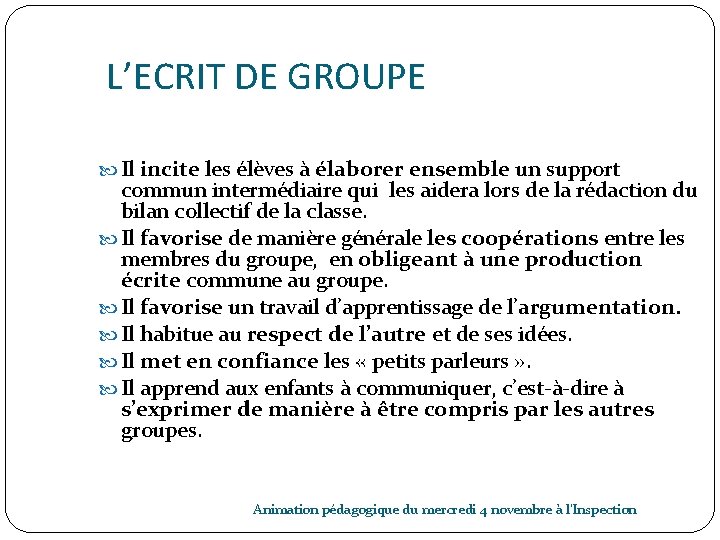 L’ECRIT DE GROUPE Il incite les élèves à élaborer ensemble un support commun intermédiaire