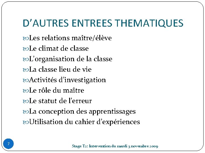 D’AUTRES ENTREES THEMATIQUES Les relations maître/élève Le climat de classe L’organisation de la classe