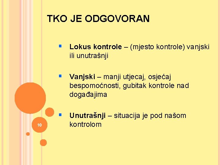 TKO JE ODGOVORAN § Lokus kontrole – (mjesto kontrole) vanjski ili unutrašnji § Vanjski