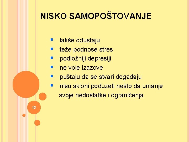 NISKO SAMOPOŠTOVANJE § § § 13 lakše odustaju teže podnose stres podložniji depresiji ne