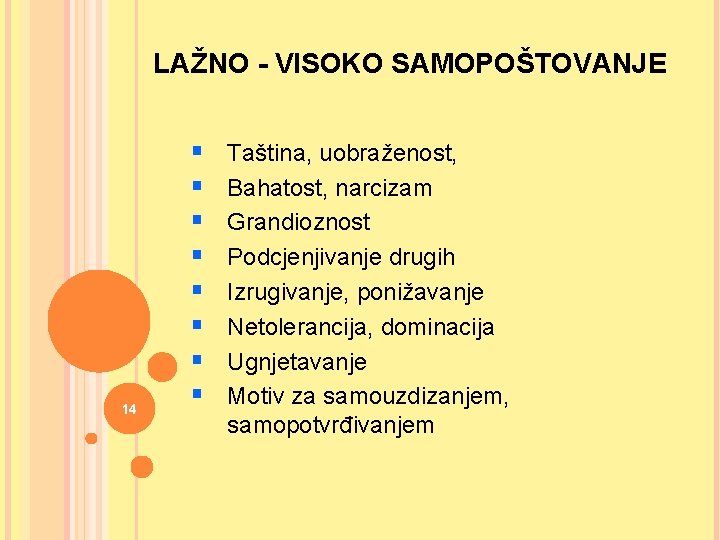 LAŽNO - VISOKO SAMOPOŠTOVANJE 14 § § § § Taština, uobraženost, Bahatost, narcizam Grandioznost