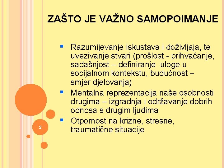 ZAŠTO JE VAŽNO SAMOPOIMANJE § Razumijevanje iskustava i doživljaja, te § 2 § uvezivanje