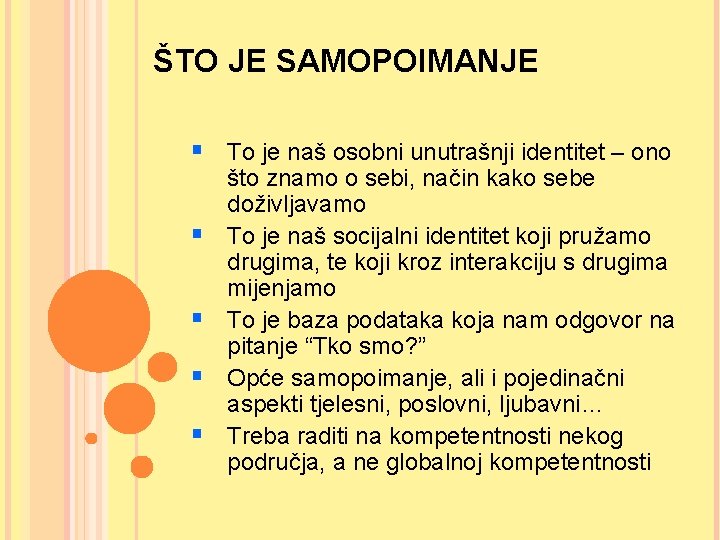 ŠTO JE SAMOPOIMANJE § To je naš osobni unutrašnji identitet – ono § §