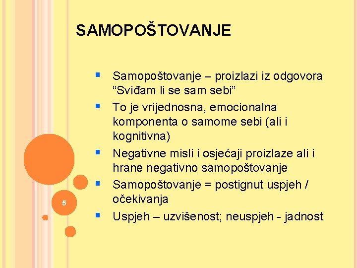 SAMOPOŠTOVANJE § Samopoštovanje – proizlazi iz odgovora § § § 5 § “Sviđam li