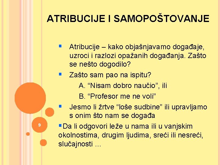 ATRIBUCIJE I SAMOPOŠTOVANJE § Atribucije – kako objašnjavamo događaje, 9 uzroci i razlozi opažanih