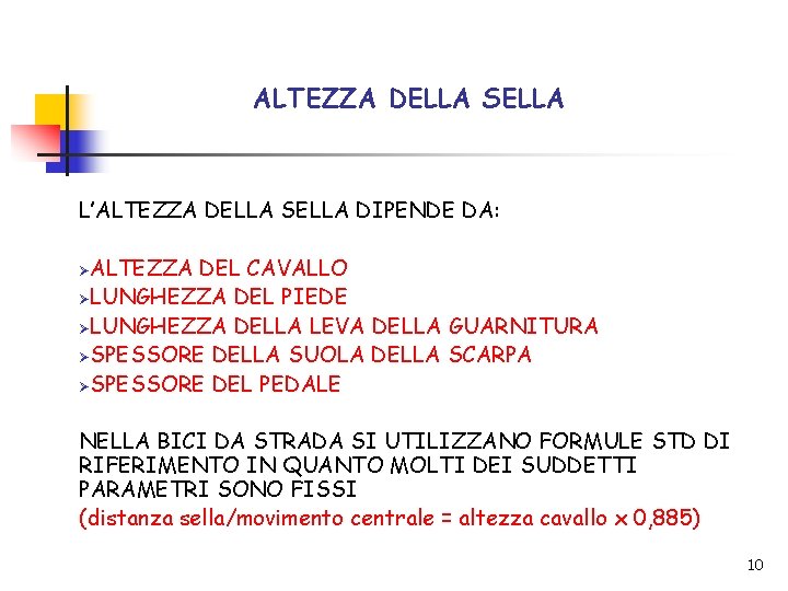 ALTEZZA DELLA SELLA L’ALTEZZA DELLA SELLA DIPENDE DA: ALTEZZA DEL CAVALLO ØLUNGHEZZA DEL PIEDE