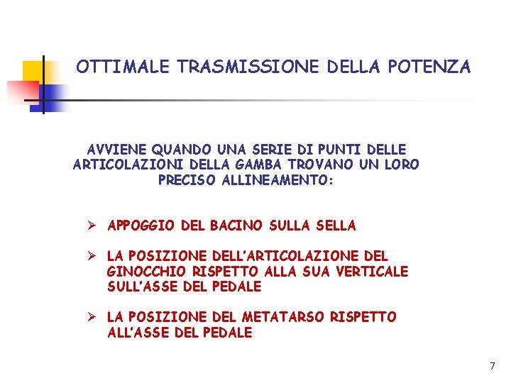 OTTIMALE TRASMISSIONE DELLA POTENZA AVVIENE QUANDO UNA SERIE DI PUNTI DELLE ARTICOLAZIONI DELLA GAMBA