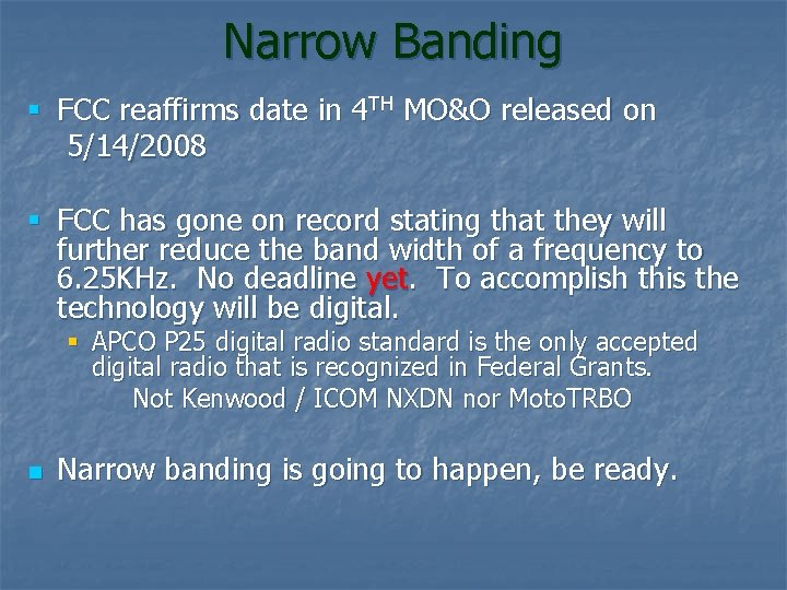 Narrow Banding § FCC reaffirms date in 4 TH MO&O released on 5/14/2008 §