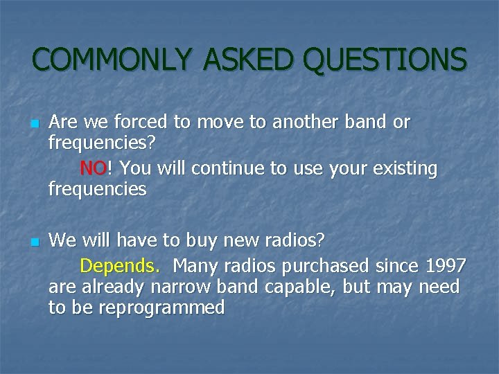 COMMONLY ASKED QUESTIONS n n Are we forced to move to another band or