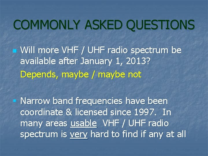 COMMONLY ASKED QUESTIONS n Will more VHF / UHF radio spectrum be available after