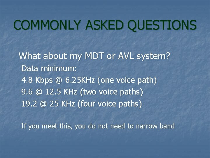 COMMONLY ASKED QUESTIONS What about my MDT or AVL system? Data minimum: 4. 8