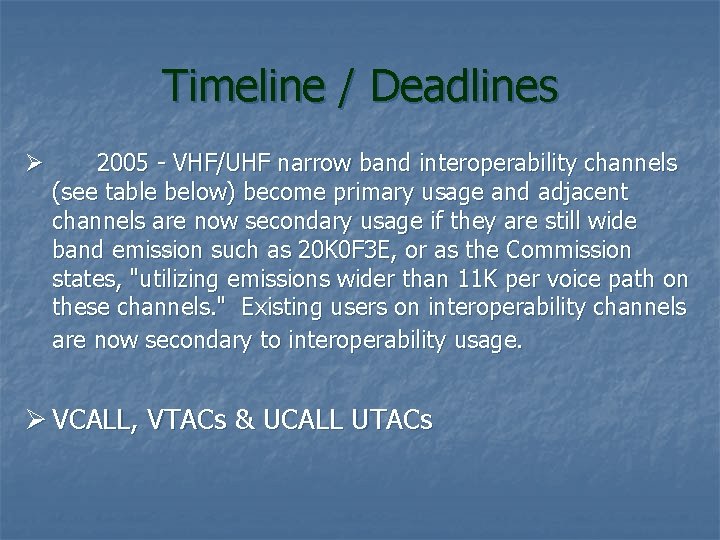 Timeline / Deadlines Ø 2005 - VHF/UHF narrow band interoperability channels (see table below)