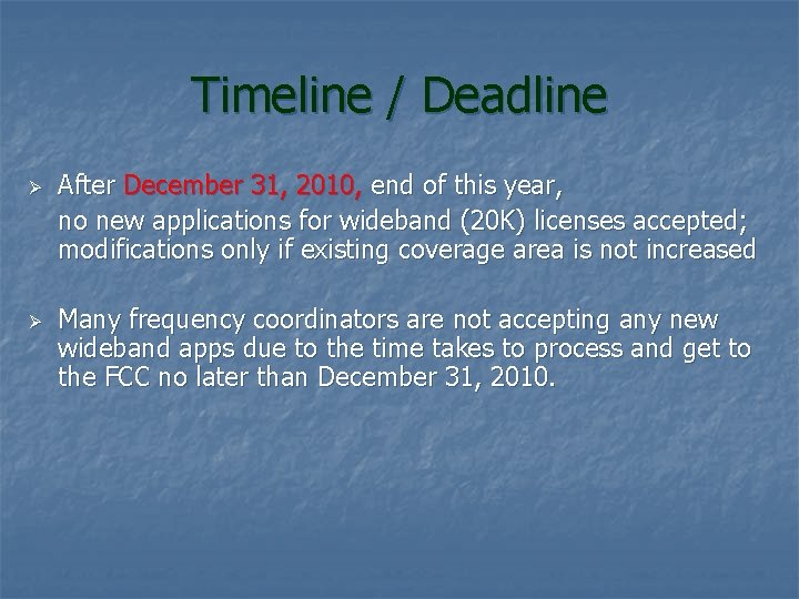 Timeline / Deadline Ø Ø After December 31, 2010, end of this year, no