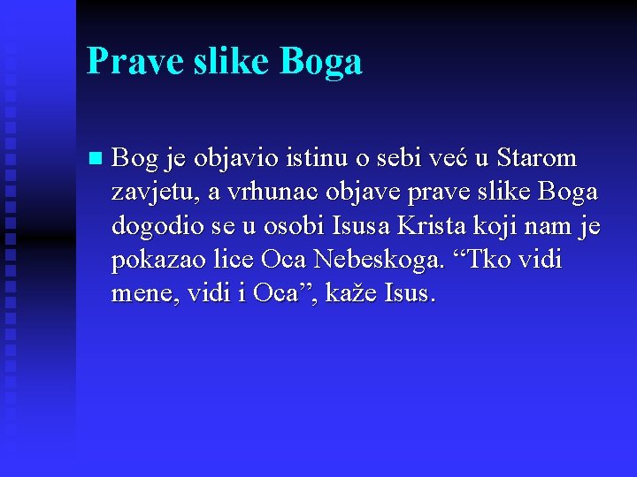 Prave slike Boga n Bog je objavio istinu o sebi već u Starom zavjetu,