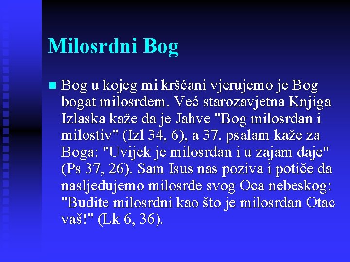 Milosrdni Bog n Bog u kojeg mi kršćani vjerujemo je Bog bogat milosrđem. Već