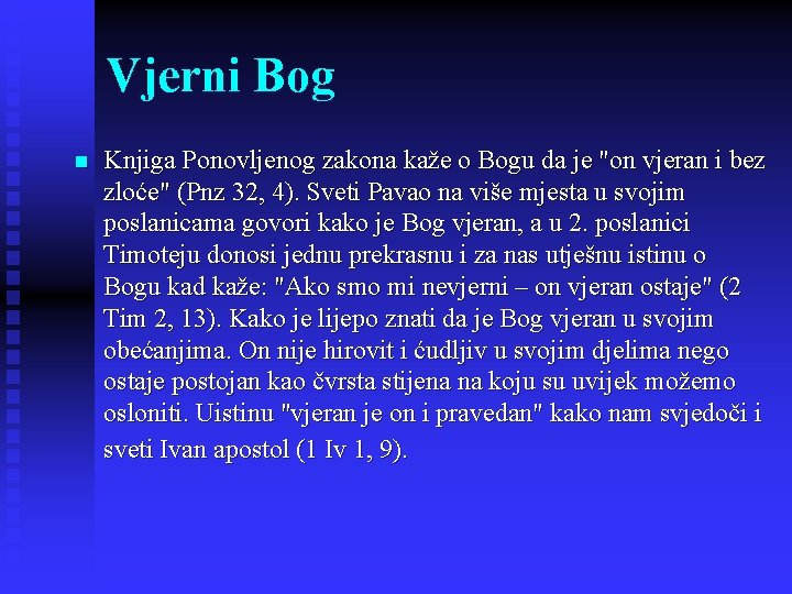 Vjerni Bog n Knjiga Ponovljenog zakona kaže o Bogu da je "on vjeran i