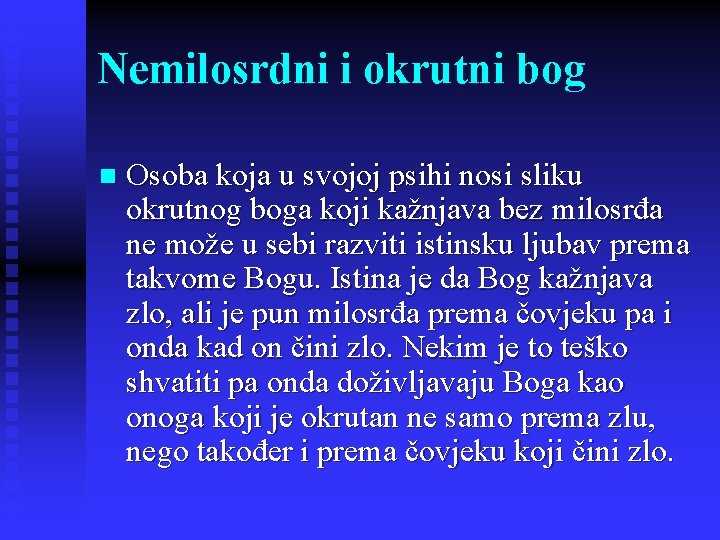 Nemilosrdni i okrutni bog n Osoba koja u svojoj psihi nosi sliku okrutnog boga