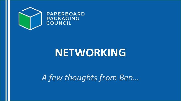 NETWORKING A few thoughts from Ben… 
