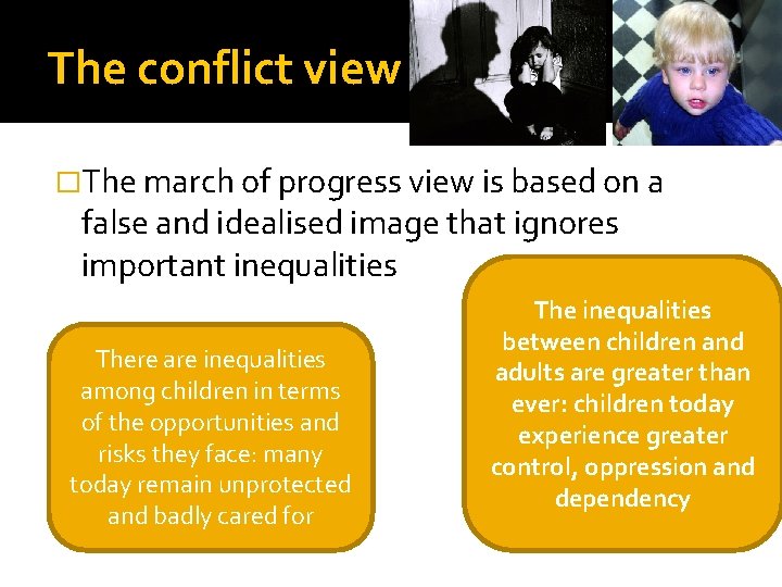 The conflict view �The march of progress view is based on a false and