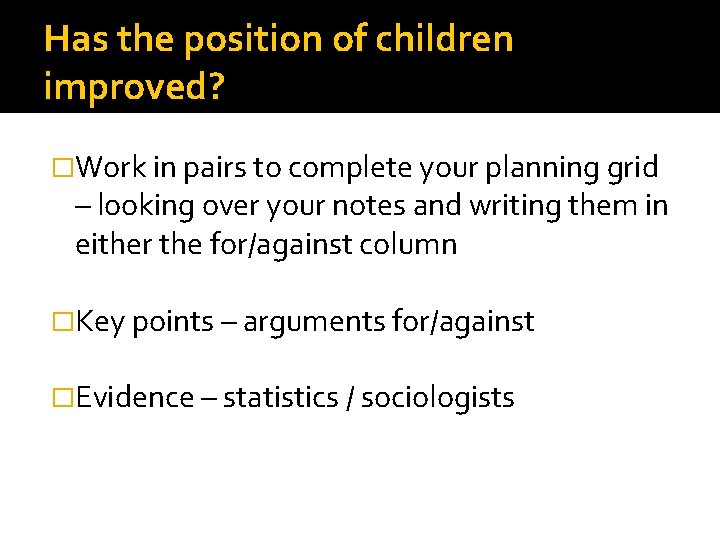 Has the position of children improved? �Work in pairs to complete your planning grid