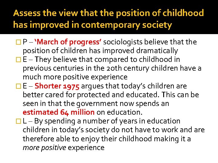 Assess the view that the position of childhood has improved in contemporary society �