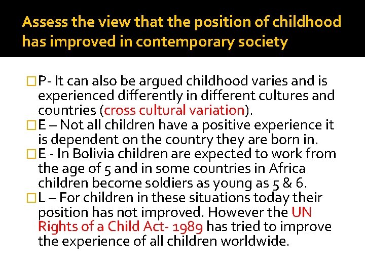 Assess the view that the position of childhood has improved in contemporary society �P-