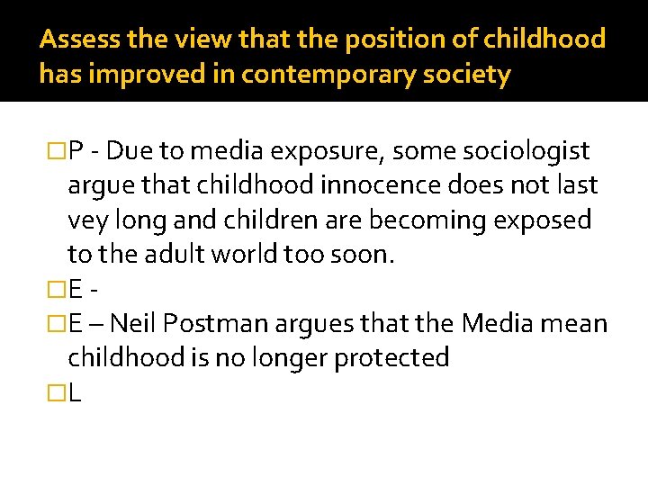 Assess the view that the position of childhood has improved in contemporary society �P