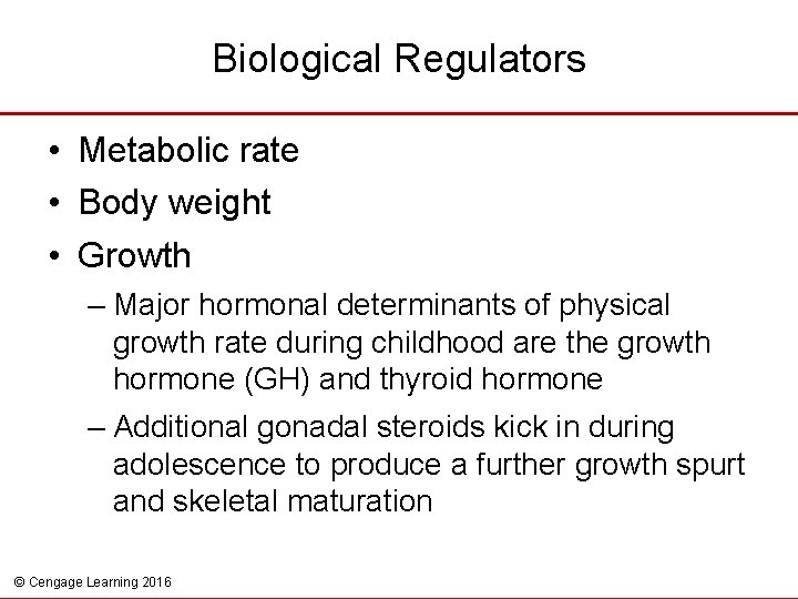 Biological Regulators • Metabolic rate • Body weight • Growth – Major hormonal determinants