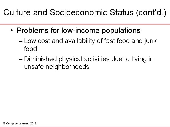 Culture and Socioeconomic Status (cont’d. ) • Problems for low-income populations – Low cost