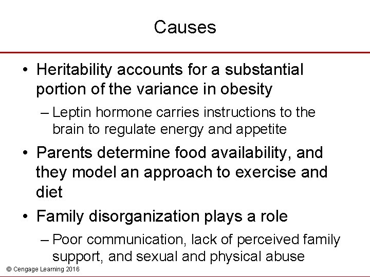 Causes • Heritability accounts for a substantial portion of the variance in obesity –