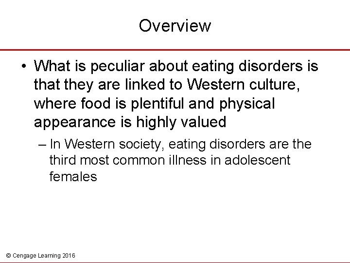 Overview • What is peculiar about eating disorders is that they are linked to