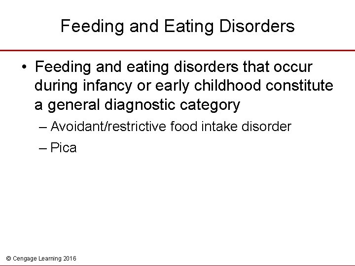 Feeding and Eating Disorders • Feeding and eating disorders that occur during infancy or