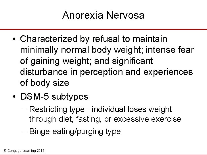 Anorexia Nervosa • Characterized by refusal to maintain minimally normal body weight; intense fear